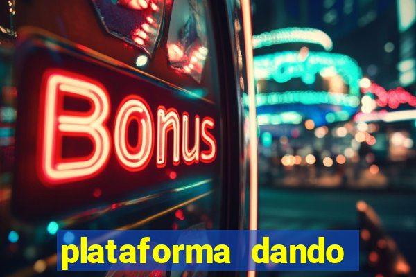 plataforma dando dinheiro no cadastro